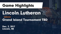 Lincoln Lutheran  vs Grand Island Tournament TBD Game Highlights - Dec. 2, 2017
