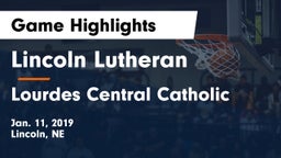 Lincoln Lutheran  vs Lourdes Central Catholic  Game Highlights - Jan. 11, 2019