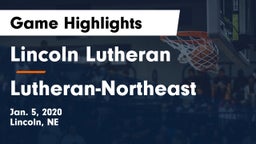Lincoln Lutheran  vs Lutheran-Northeast  Game Highlights - Jan. 5, 2020