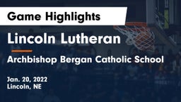 Lincoln Lutheran  vs Archbishop Bergan Catholic School Game Highlights - Jan. 20, 2022