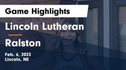 Lincoln Lutheran  vs Ralston  Game Highlights - Feb. 6, 2023