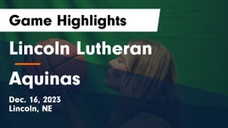 Lincoln Lutheran  vs Aquinas  Game Highlights - Dec. 16, 2023