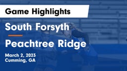 South Forsyth  vs Peachtree Ridge  Game Highlights - March 2, 2023