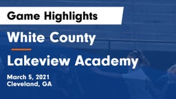 White County  vs Lakeview Academy  Game Highlights - March 5, 2021