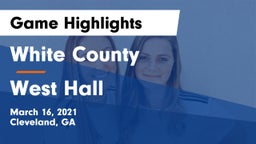 White County  vs West Hall  Game Highlights - March 16, 2021