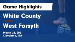 White County  vs West Forsyth  Game Highlights - March 23, 2021