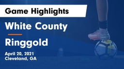 White County  vs Ringgold Game Highlights - April 20, 2021
