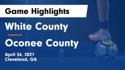 White County  vs Oconee County Game Highlights - April 26, 2021