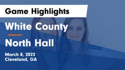 White County  vs North Hall  Game Highlights - March 8, 2022