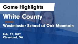 White County  vs Westminster School at Oak Mountain  Game Highlights - Feb. 19, 2022