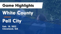 White County  vs Pell City  Game Highlights - Feb. 18, 2022
