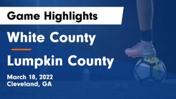 White County  vs Lumpkin County  Game Highlights - March 18, 2022