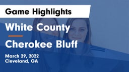 White County  vs Cherokee Bluff   Game Highlights - March 29, 2022