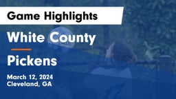 White County  vs Pickens  Game Highlights - March 12, 2024