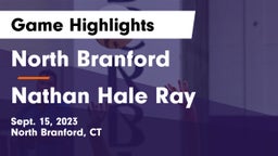 North Branford  vs Nathan Hale Ray  Game Highlights - Sept. 15, 2023