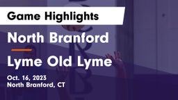 North Branford  vs Lyme Old Lyme Game Highlights - Oct. 16, 2023