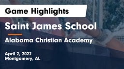 Saint James School vs Alabama Christian Academy  Game Highlights - April 2, 2022