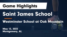 Saint James School vs Westminster School at Oak Mountain  Game Highlights - May 13, 2023