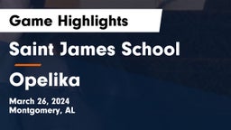 Saint James School vs Opelika  Game Highlights - March 26, 2024