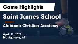 Saint James School vs Alabama Christian Academy  Game Highlights - April 16, 2024