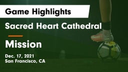 Sacred Heart Cathedral  vs Mission  Game Highlights - Dec. 17, 2021