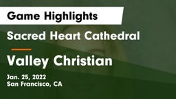 Sacred Heart Cathedral  vs Valley Christian  Game Highlights - Jan. 25, 2022
