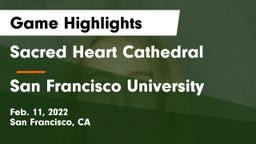 Sacred Heart Cathedral  vs San Francisco University  Game Highlights - Feb. 11, 2022