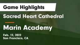 Sacred Heart Cathedral  vs Marin Academy Game Highlights - Feb. 12, 2022