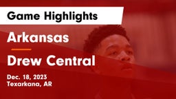 Arkansas  vs Drew Central  Game Highlights - Dec. 18, 2023