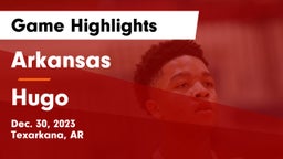 Arkansas  vs Hugo  Game Highlights - Dec. 30, 2023