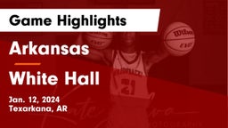 Arkansas  vs White Hall  Game Highlights - Jan. 12, 2024