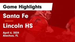 Santa Fe  vs Lincoln HS Game Highlights - April 6, 2024