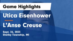 Utica Eisenhower  vs L'Anse Creuse  Game Highlights - Sept. 26, 2023