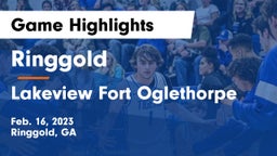 Ringgold  vs Lakeview Fort Oglethorpe  Game Highlights - Feb. 16, 2023