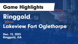 Ringgold  vs Lakeview Fort Oglethorpe  Game Highlights - Dec. 12, 2023