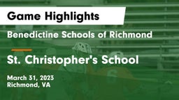 Benedictine Schools of Richmond vs St. Christopher's School Game Highlights - March 31, 2023