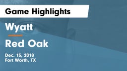 Wyatt  vs Red Oak  Game Highlights - Dec. 15, 2018