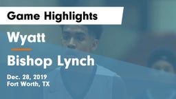 Wyatt  vs Bishop Lynch  Game Highlights - Dec. 28, 2019