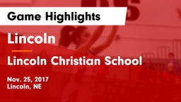 Lincoln  vs Lincoln Christian School Game Highlights - Nov. 25, 2017