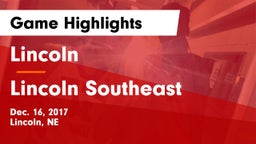 Lincoln  vs Lincoln Southeast  Game Highlights - Dec. 16, 2017
