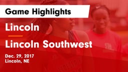 Lincoln  vs Lincoln Southwest  Game Highlights - Dec. 29, 2017