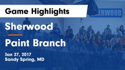 Sherwood  vs Paint Branch  Game Highlights - Jan 27, 2017