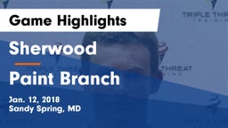 Sherwood  vs Paint Branch  Game Highlights - Jan. 12, 2018