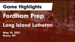 Fordham Prep  vs Long Island Lutheran  Game Highlights - May 10, 2022