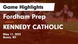 Fordham Prep  vs KENNEDY CATHOLIC Game Highlights - May 11, 2023