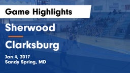 Sherwood  vs Clarksburg  Game Highlights - Jan 4, 2017