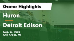 Huron  vs Detroit Edison Game Highlights - Aug. 23, 2023