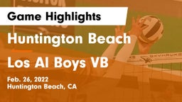 Huntington Beach  vs Los Al Boys VB Game Highlights - Feb. 26, 2022