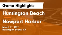 Huntington Beach  vs Newport Harbor  Game Highlights - March 11, 2022