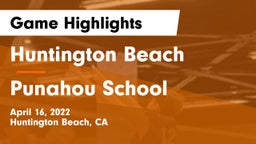 Huntington Beach  vs Punahou School Game Highlights - April 16, 2022